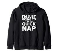 I'm Just Going To Take A Quick Nap Lazy Excuse - Zip Hoodie