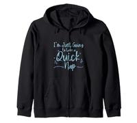 I'm Just Going To Take A Quick Nap Lazy Excuse - Zip Hoodie