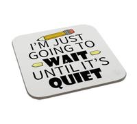 I'm Just Going to Wait Until Its Quiet Coaster Gift Birthday XMas Funny Secret Santa Present Men Women Perfect Mugs®