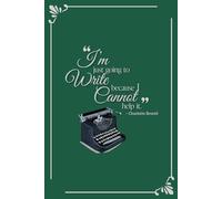 "I'm just going to write because I cannot help it" Inspirational, elegant notebook. - Green: Gift idea for writers and word lovers. College ruled, blank journal, 6x9 inches