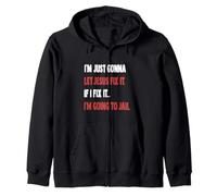 I'm Just Gonna Let Jesus Fix It Romans 12 Zip Hoodie