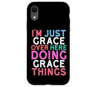 I'm Just Grace Over Here Doing Grace Things Name Case for iPhone XR