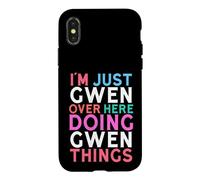 I'm Just Gwen Over Here Doing Gwen Things Name Case for iPhone X/XS