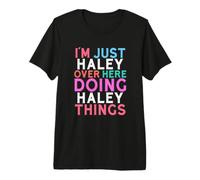 I'm Just Haley Over Here Doing Haley Things Name Premium T-Shirt
