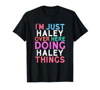 I'm Just Haley Over Here Doing Haley Things Name Value Graphic T-Shirt