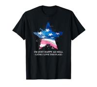 I'm Just Happy As Hell Cause I Love This Place (USA Patriot) T-Shirt
