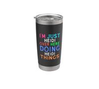 I'm Just Heidi Over Here Doing Heidi Things Heidi Stainless Steel Insulated Tumbler