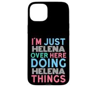 I'm Just Helena Over Here Doing Helena Things Name Case for iPhone 15 Plus