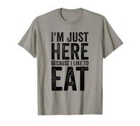 I'm Just Here Because I Like to Eat Funny Gym T-Shirt