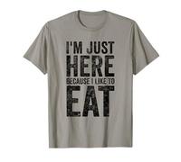 I'm Just Here Because I Like to Eat Funny Gym T-Shirt