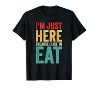 I'm Just Here Because I Like to Eat Funny Gym T-Shirt