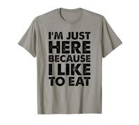 I'm Just Here Because I Like to Eat Funny Gym T-Shirt