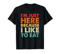 I'm Just Here Because I Like to Eat Funny Gym T-Shirt