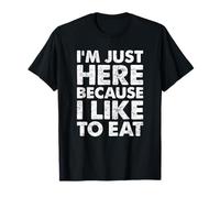 I'm Just Here Because I Like to Eat Funny Gym T-Shirt