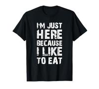 I'm Just Here Because I Like to Eat Funny Gym T-Shirt