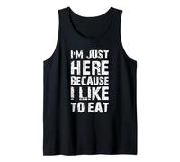 I'm Just Here Because I Like to Eat Funny Gym Tank Top