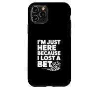I'm Just Here Because I Lost a Bet Case for iPhone 11 Pro