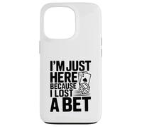 I'm Just Here Because I Lost a Bet Case for iPhone 13 Pro