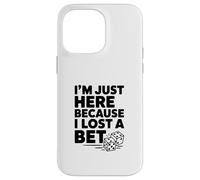 I'm Just Here Because I Lost a Bet Case for iPhone 14 Pro Max