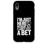 I'm Just Here Because I Lost a Bet Case for iPhone XR
