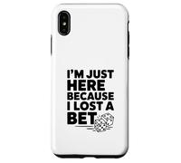 I'm Just Here Because I Lost a Bet Case for iPhone XS Max