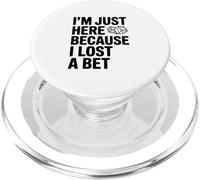 I'm Just Here Because I Lost A Bet Funny PopSockets PopGrip for MagSafe