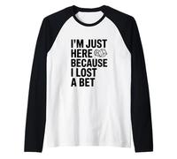 I'm Just Here Because I Lost A Bet Funny Raglan Baseball Tee