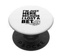 I'm Just Here Because I Lost a Bet PopSockets Adhesive PopGrip