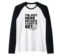 I'm Just Here Because I Lost a Bet Raglan Baseball Tee