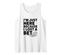 I'm Just Here Because I Lost a Bet Tank Top