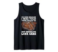 I'm Just Here Because I was Told There Would Be Lava Cake Tank Top