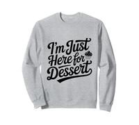I'm Just Here for Dessert Sweet Treat Lover Sweatshirt