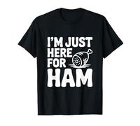 I'm Just Here for Ham Funny Food Lover T-Shirt