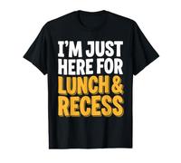 I'm Just Here for Lunch and Recess First Day of School Value Graphic T-Shirt
