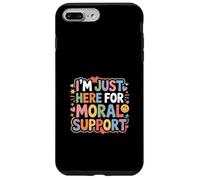 I'm Just Here For Moral Support - Case for iPhone 7 Plus/8 Plus