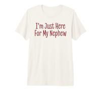 I'm Just Here for My Nephew Funny Auntie Saying Joke Premium T-Shirt