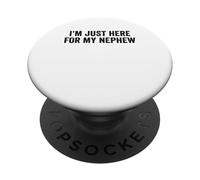 I'm Just Here for My Nephew Funny Saying Aunt Uncle PopSockets Adhesive PopGrip