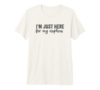 I'm Just Here for My Nephew Funny Saying Aunt Uncle Premium T-Shirt