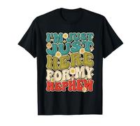 I'm Just Here for My Nephew Funny Uncle Aunt T-Shirt