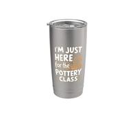 I'm Just Here for Pottery Class Clay Crafting Ceramic Studio Stainless Steel Insulated Tumbler