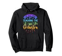 I'm Just Here For Teaching The Orchestra Pullover Hoodie