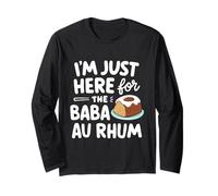 I'm Just Here for The Baba au Rhum Rum Cake French Pastry Long Sleeve T-Shirt