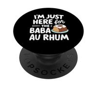 I'm Just Here for the Baba au Rhum Rum Cake French Pastry PopSockets Adhesive PopGrip