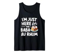 I'm Just Here for The Baba au Rhum Rum Cake French Pastry Tank Top