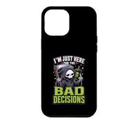 Im Just Here For The Bad Decisions Grim Reaper Sarcasm Case for iPhone 12 Pro Max