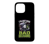 Im Just Here For The Bad Decisions Grim Reaper Sarcasm Case for iPhone 13 Pro Max