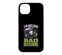 Im Just Here For The Bad Decisions Grim Reaper Sarcasm Case for iPhone 14 Plus