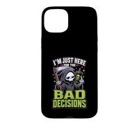 Im Just Here For The Bad Decisions Grim Reaper Sarcasm Case for iPhone 15 Plus