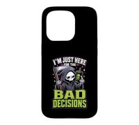 Im Just Here For The Bad Decisions Grim Reaper Sarcasm Case for iPhone 15 Pro