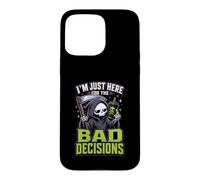 Im Just Here For The Bad Decisions Grim Reaper Sarcasm Case for iPhone 15 Pro Max